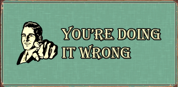 youre-doing-it-wrong1